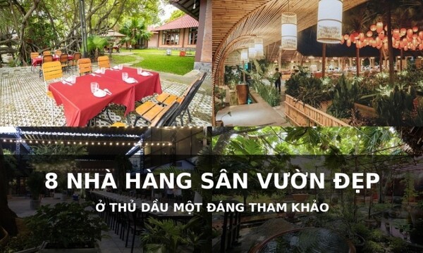 Nhà hàng sân vườn Thủ Dầu Một: 8 địa điểm đáng thử